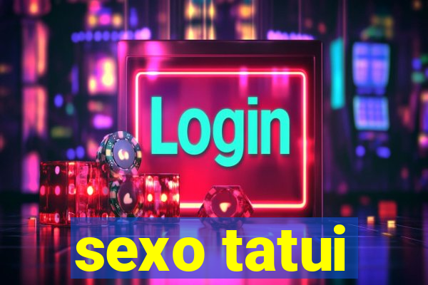 sexo tatui